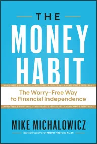 Book | The Money Habit: The Worry-Free Way to Financial Independence By Mike Michalowicz.