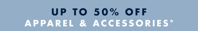 Up to 50% off apparel & accessoriesº