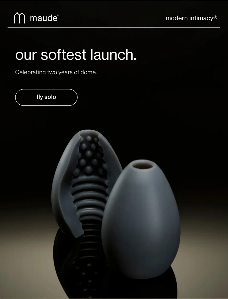 maude | modern intimacy | our softest launch. | Celebrating two years of dome. | [ fly solo ]