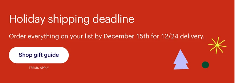 Holiday shipping deadline: order by December 15th for 12/24 delivery