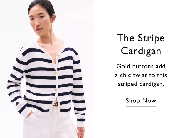 The stripe cardigan                                            Gold buttons add a chic twist to this striped cardigan.                                            Shop now