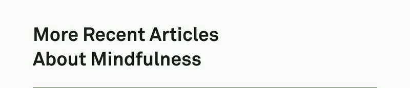More Recent Articles About Mindfulness