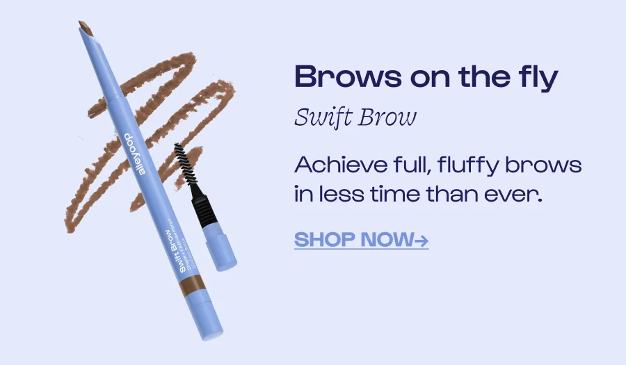Brows on the fly Swift Brow Achieve full, fluffy brows in less time than ever.