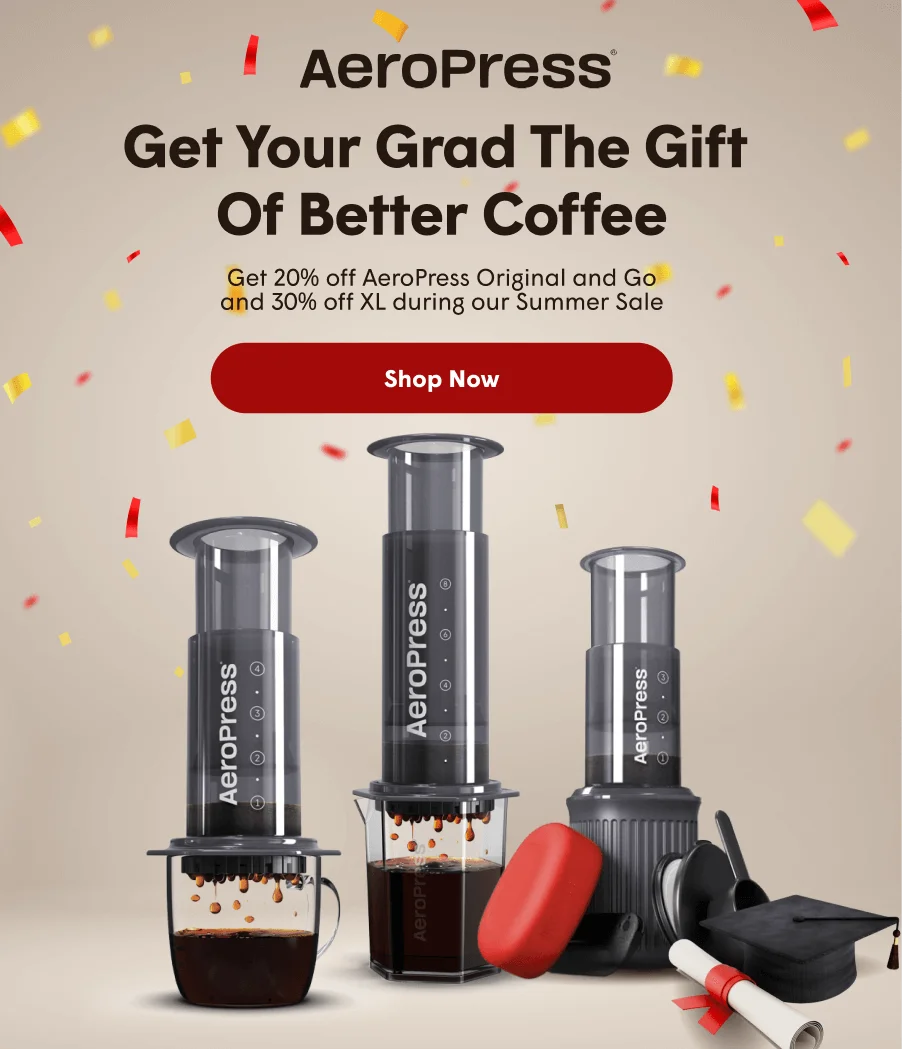 Get Your Grad the gift of better Coffee Get 20% off AeroPress Original and Go and 30% off XL during our Summer Sale Shop Now