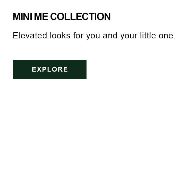 Mini Me Collection. Elevated looks for you and your little one.