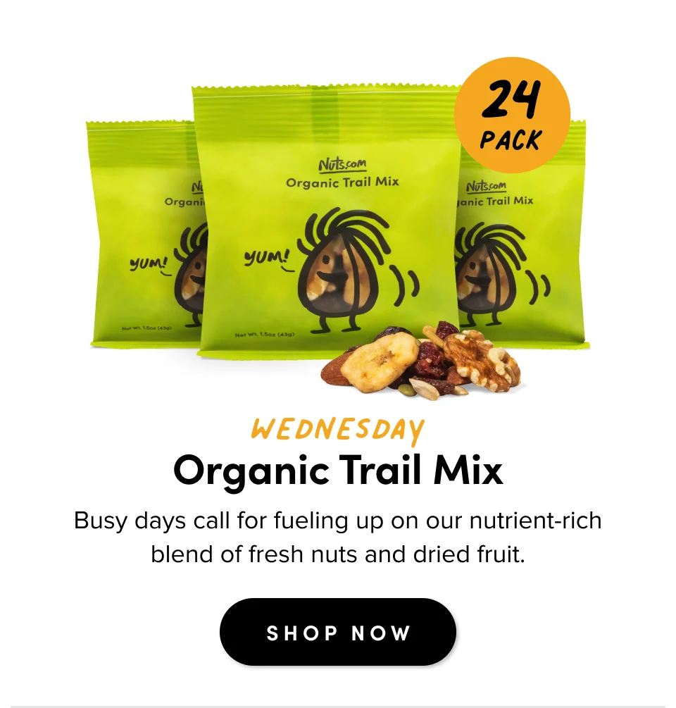 Wednesday Organic Trail Mix Busy days call for fueling up on our nutrient-rich blend of fresh nuts and dried fruit. SHOP NOW