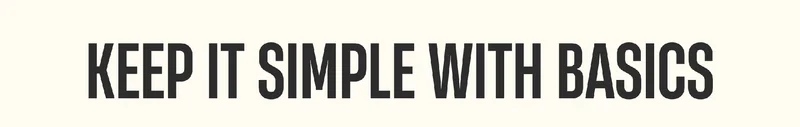 Keep it Simple with Basics Keep it Simple with Basics
