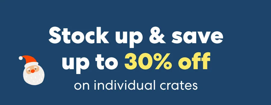 Stock up & save up to 30% off on individual crates