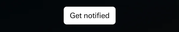 Get notified