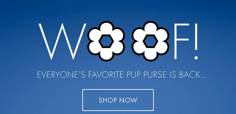 Woof! Everyone's favorite pup purse is back... Shop Now