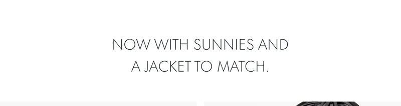 Now with sunnies and a jacket to match.