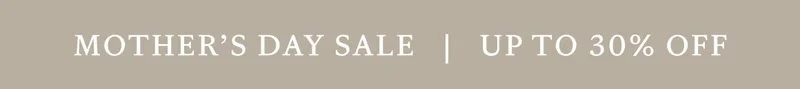 Mother's Day Sale - Up to 30% off Mother's Day Sale - Up to 30% off