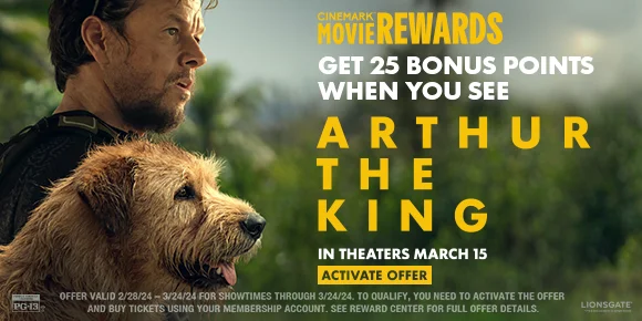 GET 25 BONUS POINTS WHEN YOU SEE ARTHUR THE KING | IN THEATERS MARCH 15 | ACTIVATE OFFER >