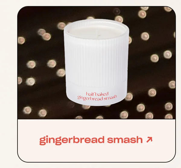 Half Baked Gingerbread Smash →