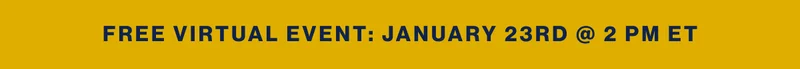 Free virtual event: January 23rd @ 2 PM ET