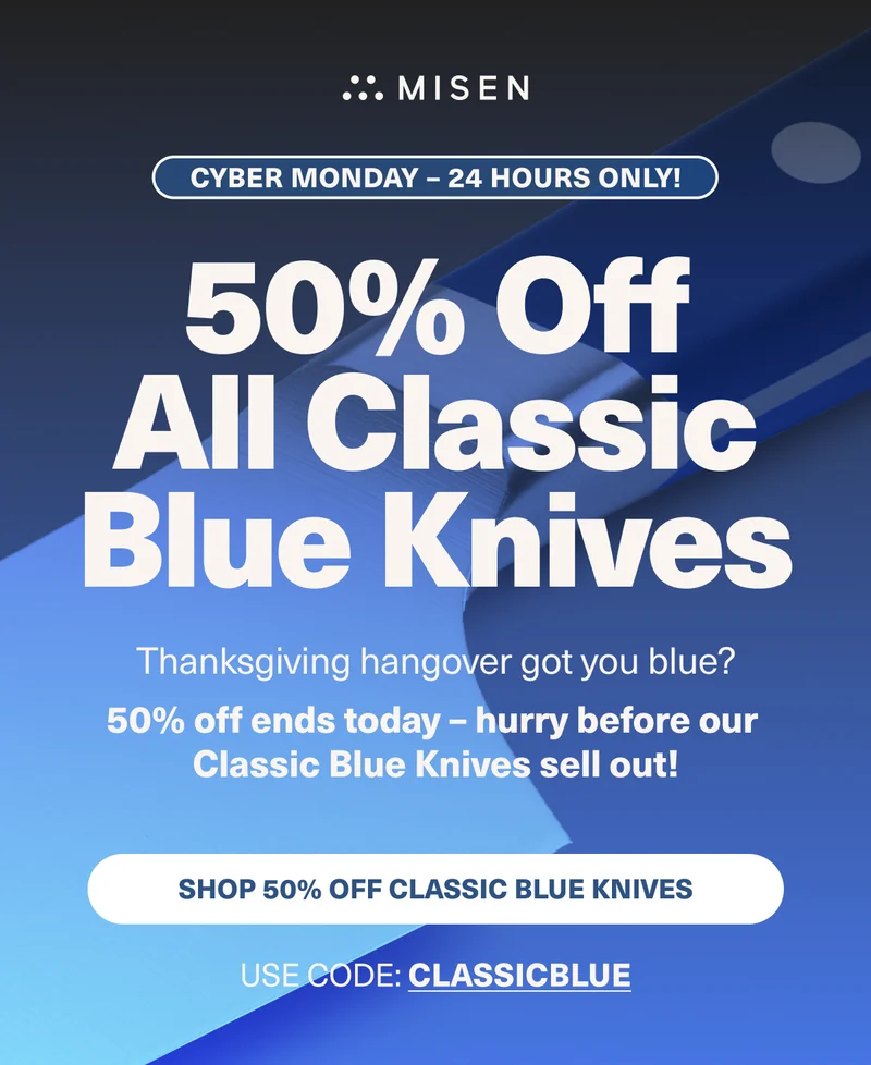 Misen. Enjoy 50% off Classic Blue Knives. Today only! Use code: discount code