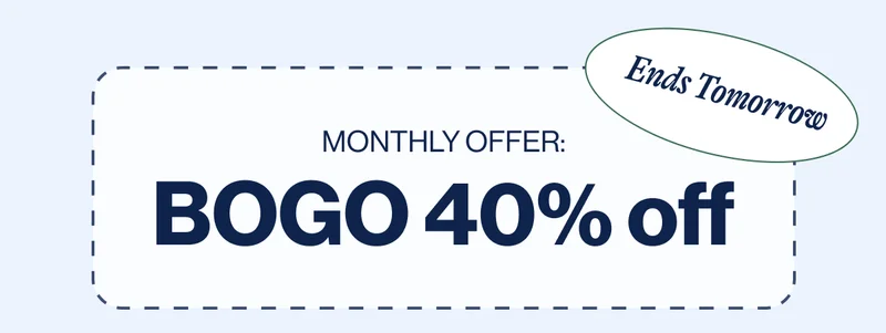 Ends Tomorrow- Monthly offer: BOGO 40% off