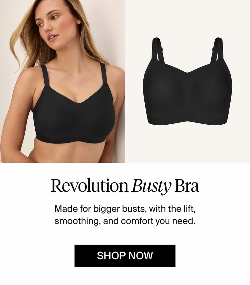 Revolution Busty Bra Made for bigger busts, with the lift, smoothing and comfort you need. Shop Now