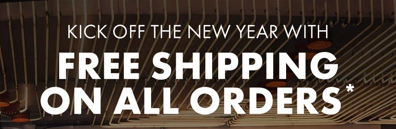 Kick off the new year with Free Shipping on ALL Orders*