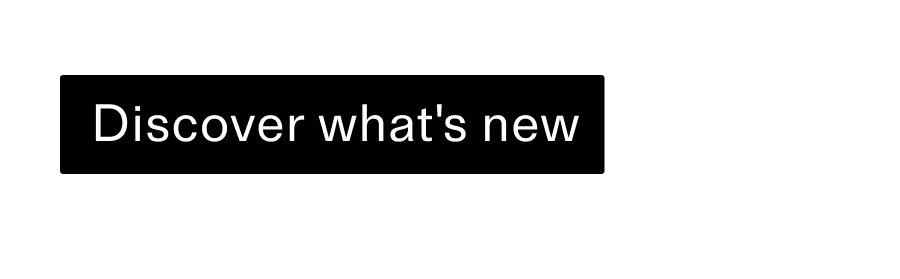 Discover what's new CTA