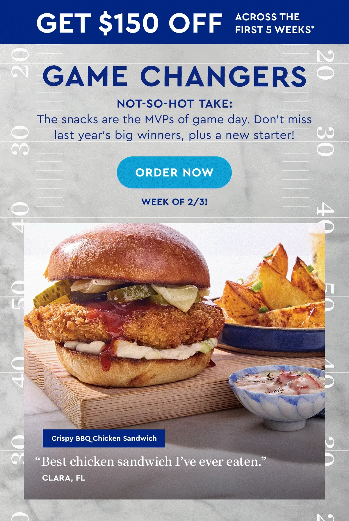 GAME CHANGERS | Not-so-hot-take the snacks are the MVPs of game day. Don't miss last year's big winners, plus a new starter! | ORDER NOW | Week of 2/3!