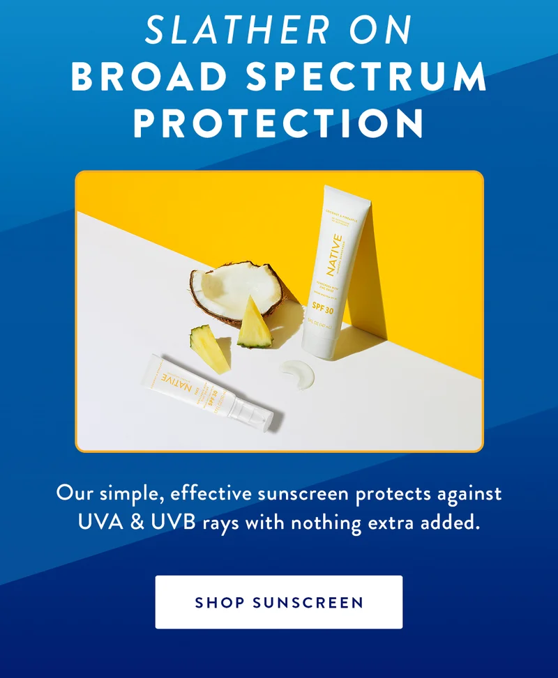 Slather On Broad Spectrum Protection | Our simple, effective sunscreen protects against UVA & UVB rays with nothing extra added. | SHOP SUNSCREEN