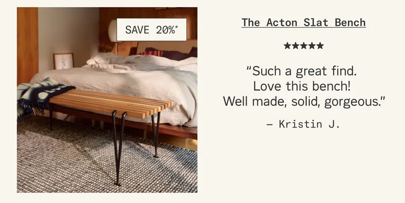 “Such a great find. Love this bench! Well made, solid, gorgeous.” - Kristin J.