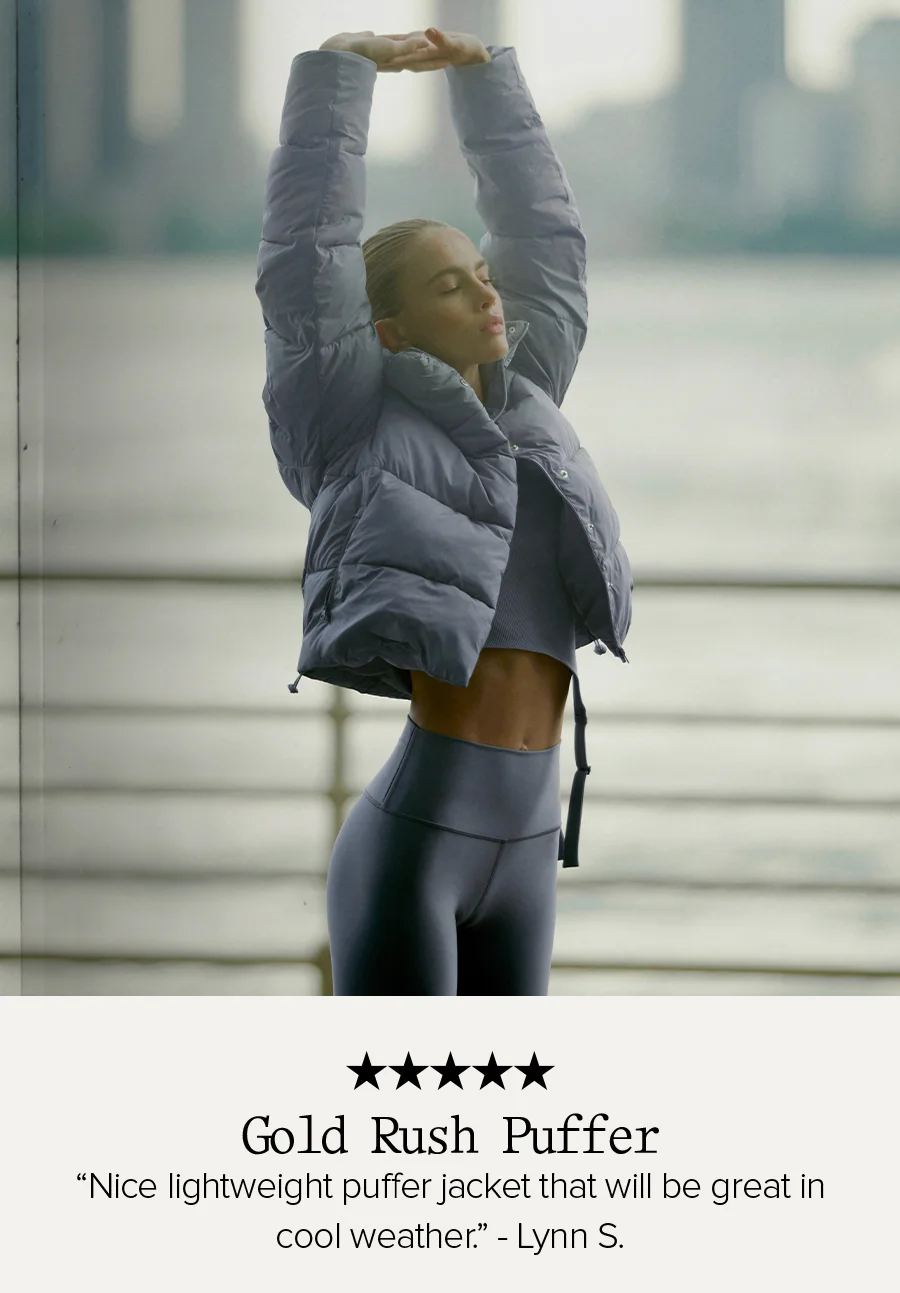 Gold Rush Puffer Jacket. Nice lightweight puffer jacket that will be great in cool weater - Lynn S.