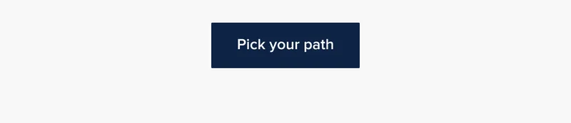 Pick your path