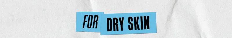 For Dry Skin