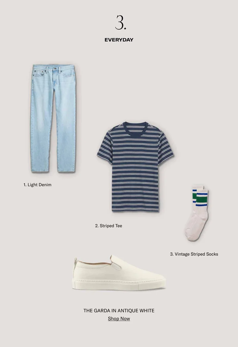 3. EVERYDAY 1. Light Denim 2. Stripped Tee 3. Vintage Stripped Socks - THE GARDA IN ANIQUE WHITE - Shop Now