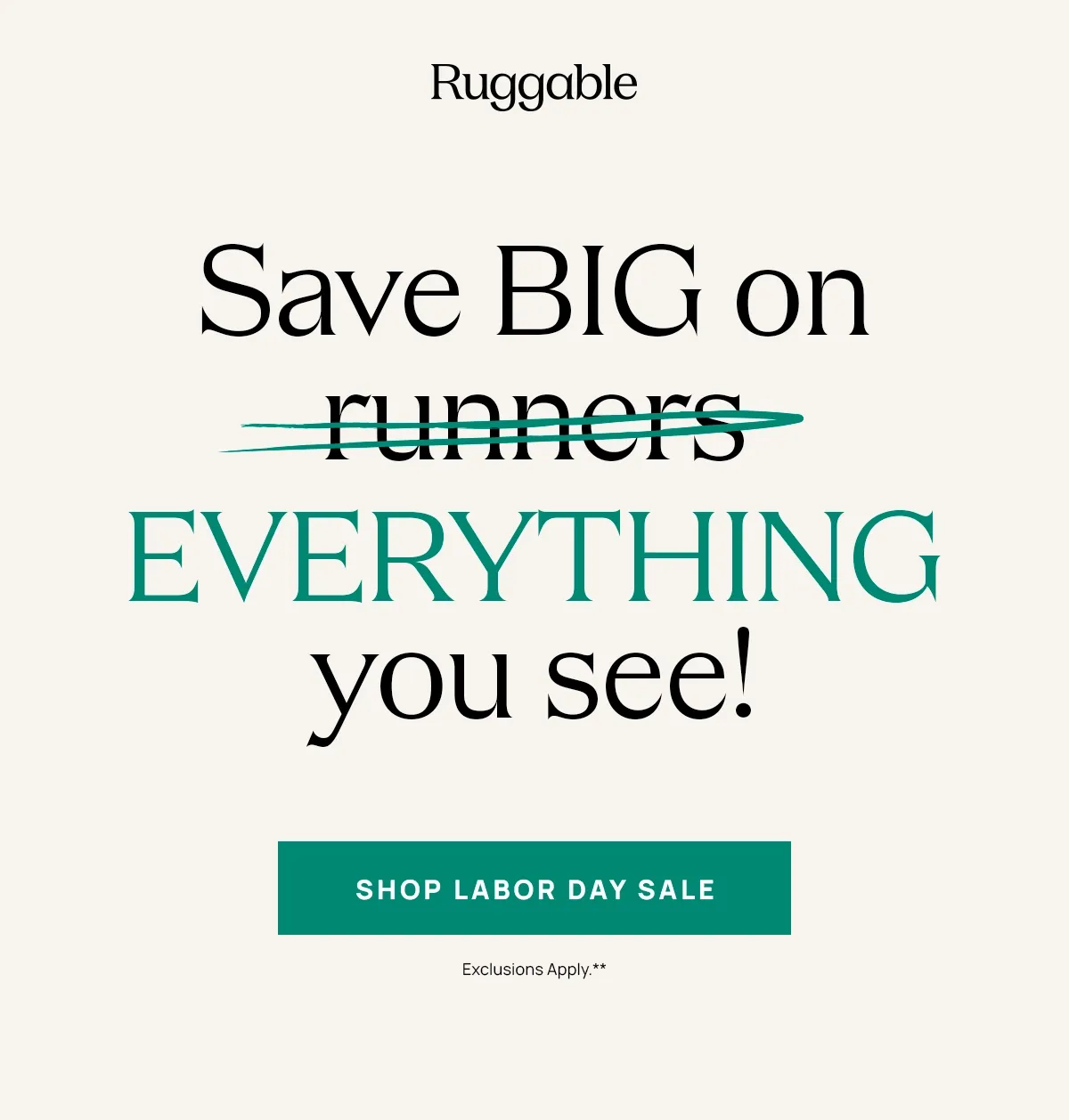 Save BIG on EVERYTHING you see! - Shop Labor Day Sale