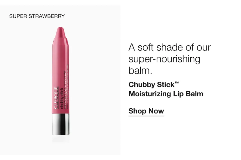 SUPER STRAWBERRY A soft shade of our super-nourishing balm. Chubby Stick™ Moisturizing Lip Balm Shop Now