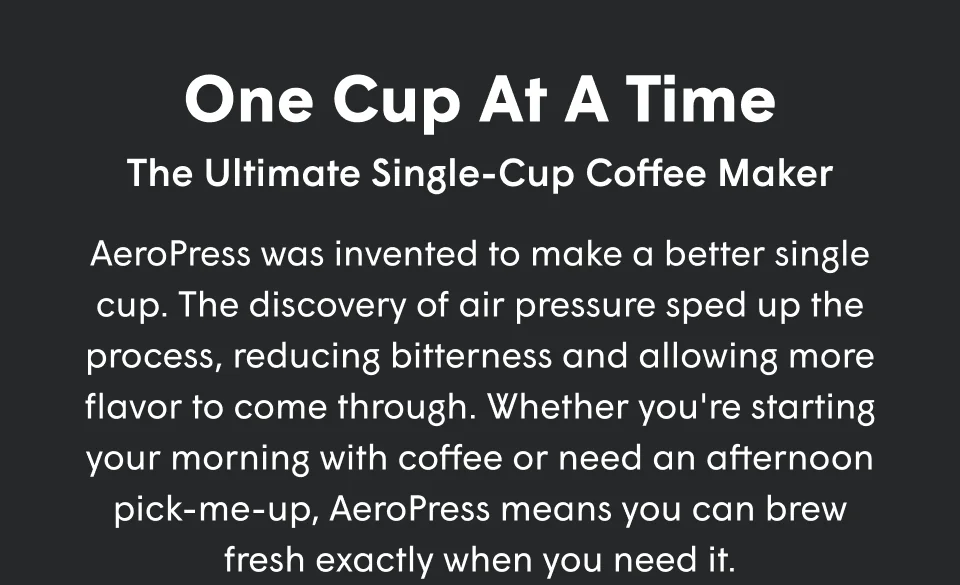 One Cup at a Time - The ultimate single-cup coffee maker