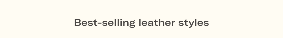 Best-selling leather styles