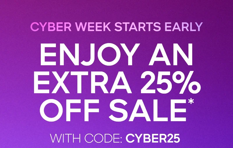 CYBER WEEK STARTS EARLY ENJOY AN EXTRA 25% OFF SALE* WITH CODE: discount code