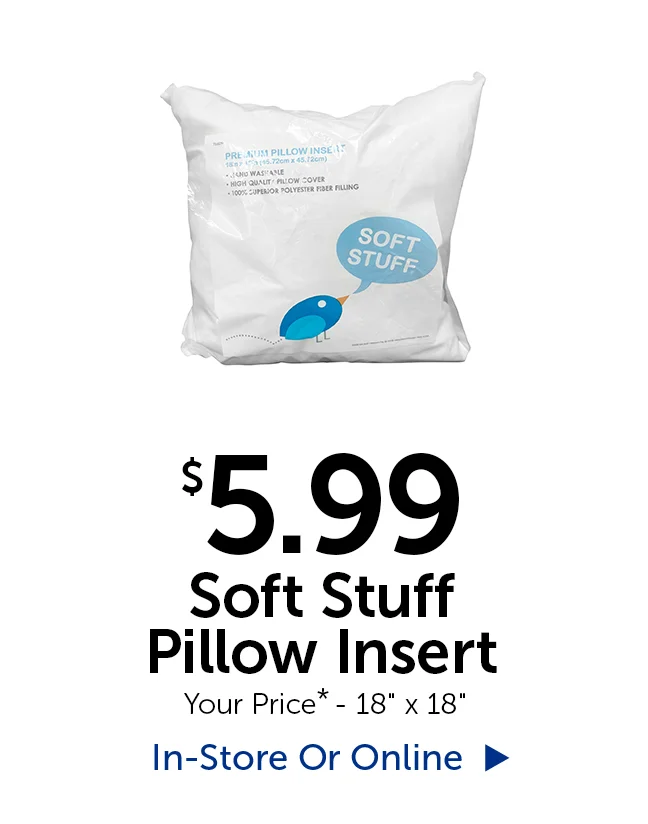 $5.99 Soft Stuff Pillow Insert - Your Price* - 18" by 18"