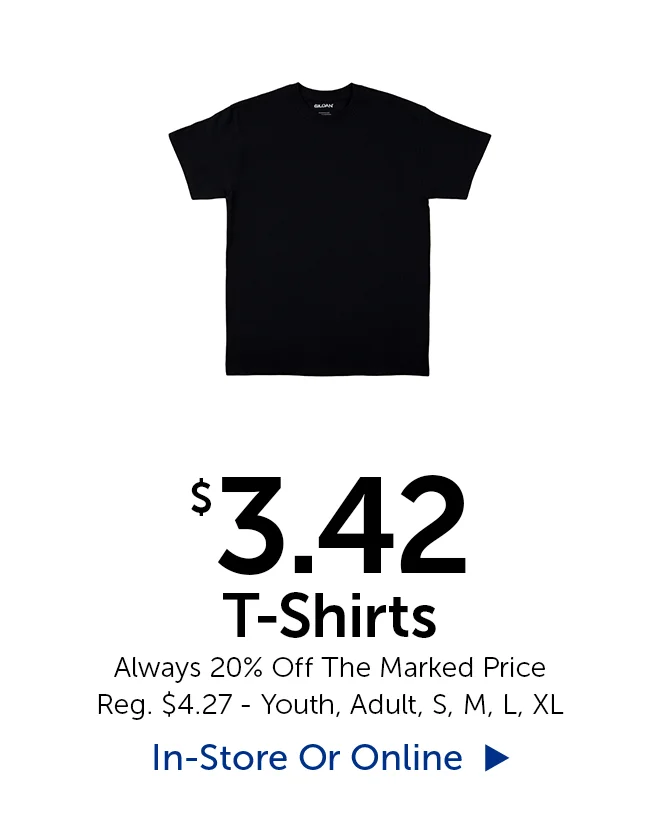$3.42 T-Shirts - Always 20% Off The Marked Price - Reg. $4.27 - Youth, Adult, Small, Medium, Large, XL