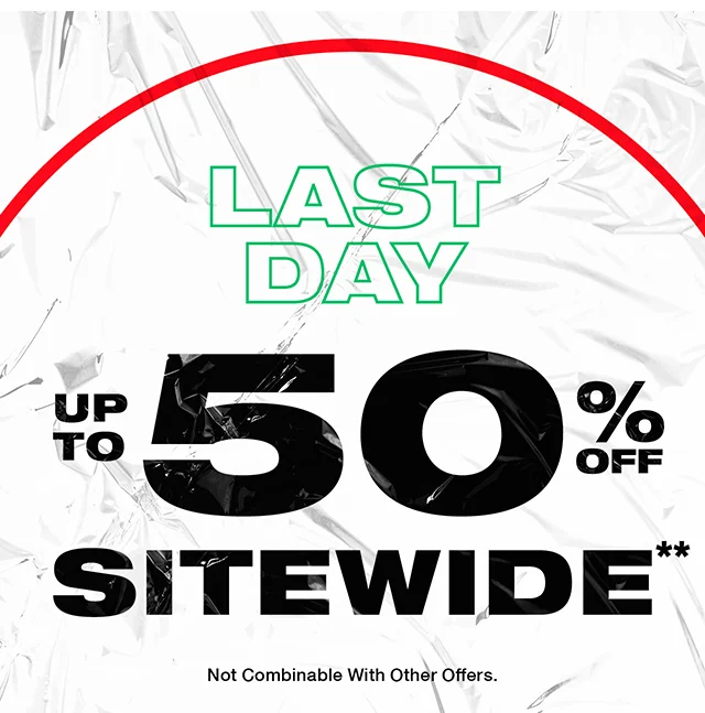 Last Day! Up to 50% Off Sitewide. Not combinable with other offers. Shop Now