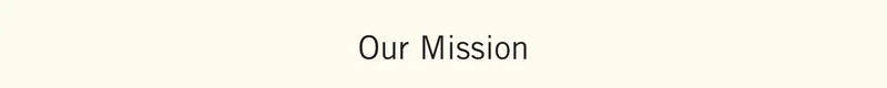 Our Mission