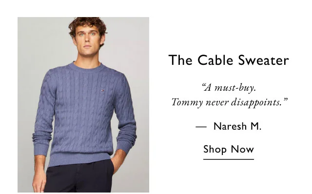 The cable sweater A must-buy. Tommy never dissapoints. - Naresh m Shop now