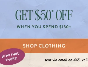 get $50 off when you spend $150+ shop clothing, now through thursday!