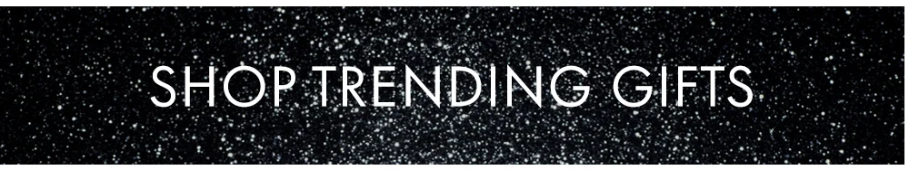 SHOP TRENDING GIFTS