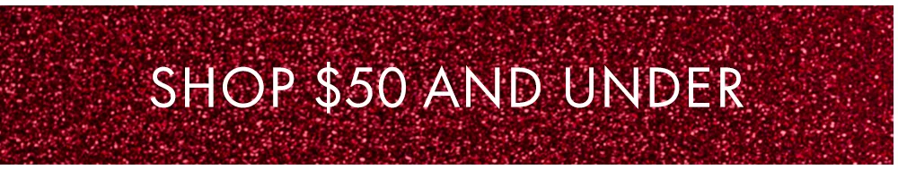 SHOP $50 AND UNDER
