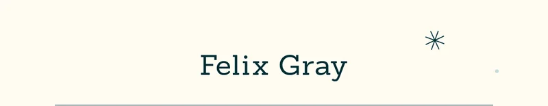 Felix Gray.
