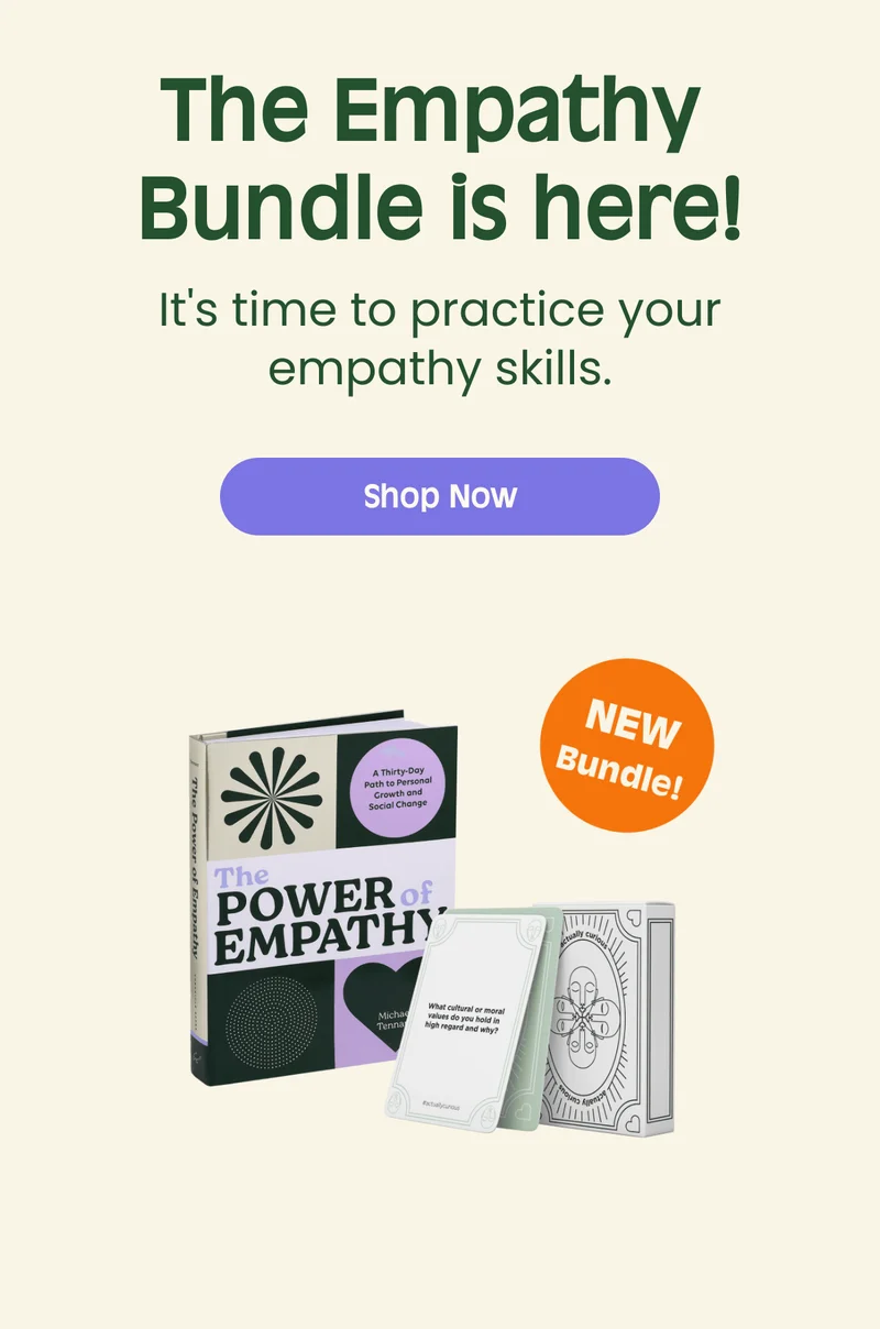 The Empathy Bundle is here! Its time to practice yourempathy skills. Shop Now