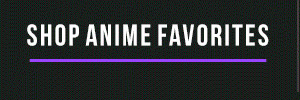 SHOP ANIME FAVORITES