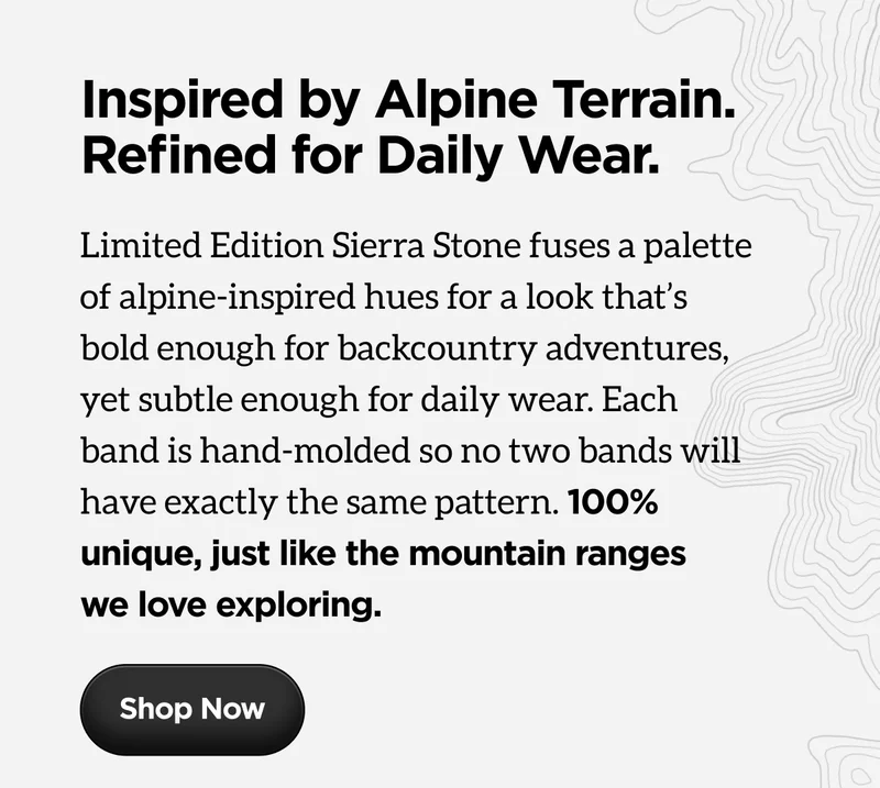 Limited Edition Sierra Stone fuses a palette of alpine-inspired hues for a look that's bold enough for backcountry adventures, yet subtle enough for daily wear. Each band is hand-molded so no two bands will have exactly the same pattern. 100% unique, just like the mountain ranges we love exploring.