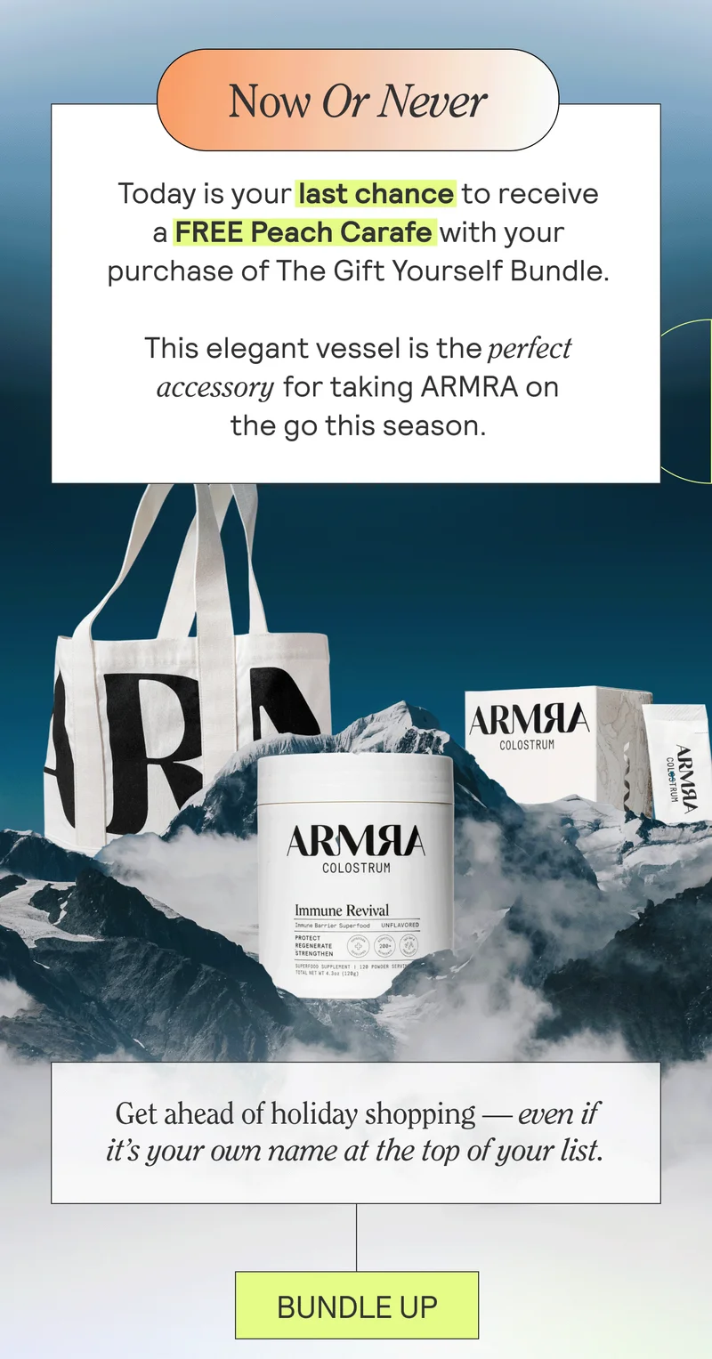 Now Or Never. Today is your LAST CHANCE to receive a FREE Peach Carafe with your purchase of The Gift Yourself Bundle: This elegant vessel is the perfect accessory for taking ARMRA on the go this season. Get ahead of holiday shopping — even if it’s your own name at the top of your list. BUNDLDE UP