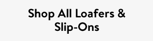 Shop All Loafers & Slip-Ons
